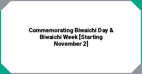 Commemorating Biwaichi Day & Biwaichi Week [Starting November 2]